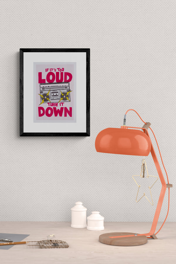 If its Too Loud Turn it Down