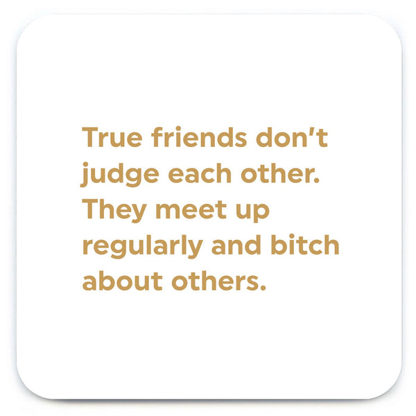 Funny Coaster - True Friends Don't Judge
